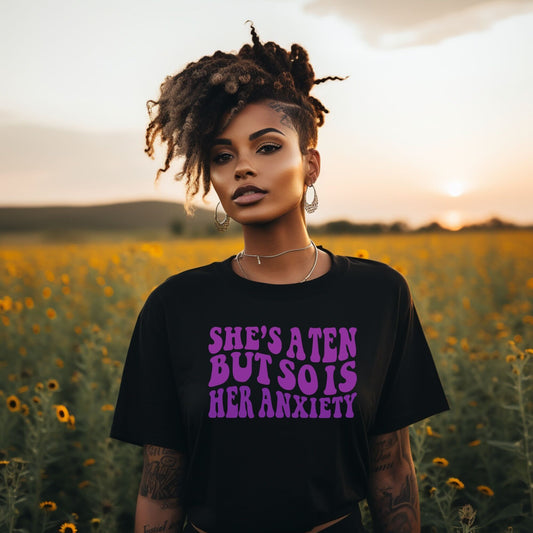 She's a Ten But So Is Her Anxiety T-Shirt