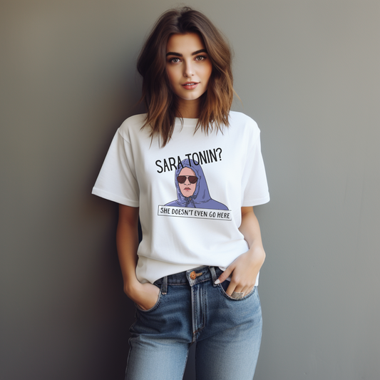 Sara Tonin? She Doesn't Even Go Here T-Shirt